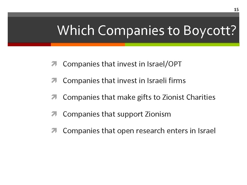 15 Which Companies to Boycott? Companies that invest in Israel/OPT Companies that invest in