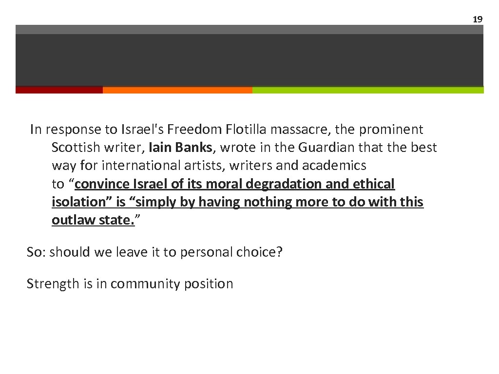 19 In response to Israel's Freedom Flotilla massacre, the prominent Scottish writer, Iain Banks,