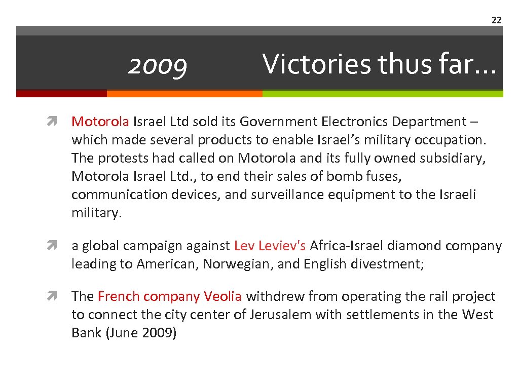22 2009 Victories thus far… Motorola Israel Ltd sold its Government Electronics Department –