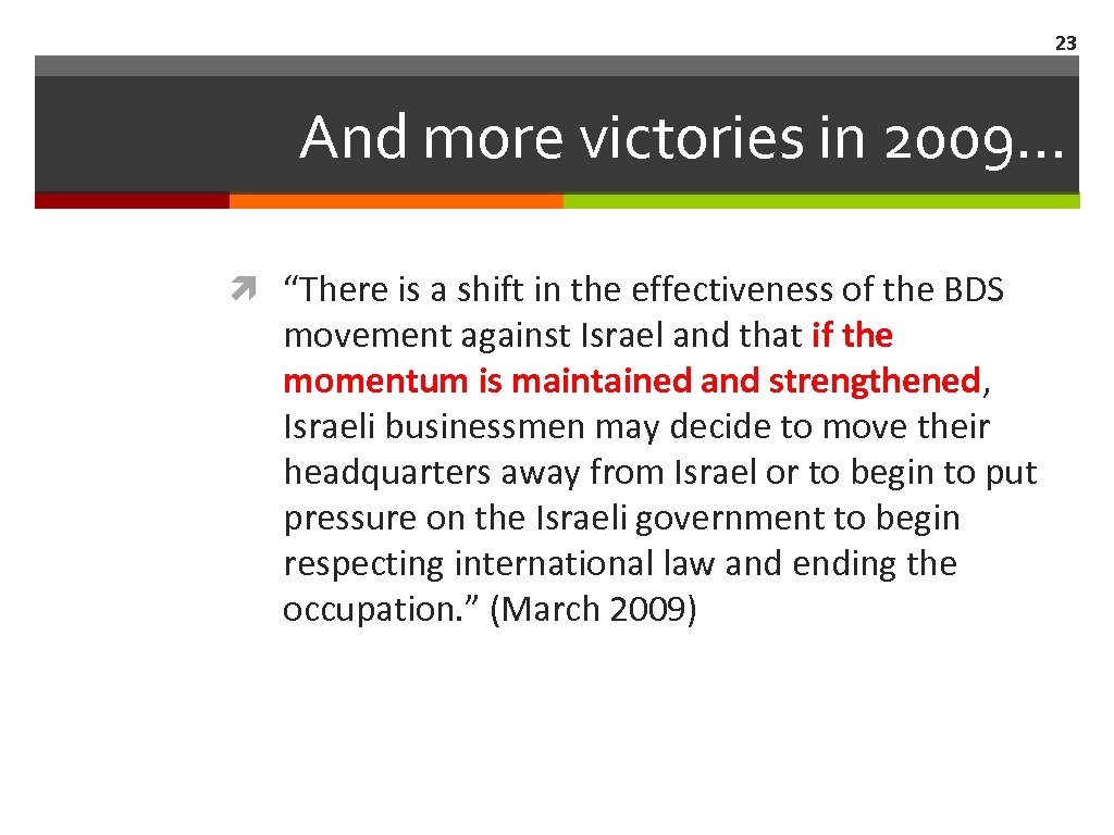 23 And more victories in 2009… “There is a shift in the effectiveness of
