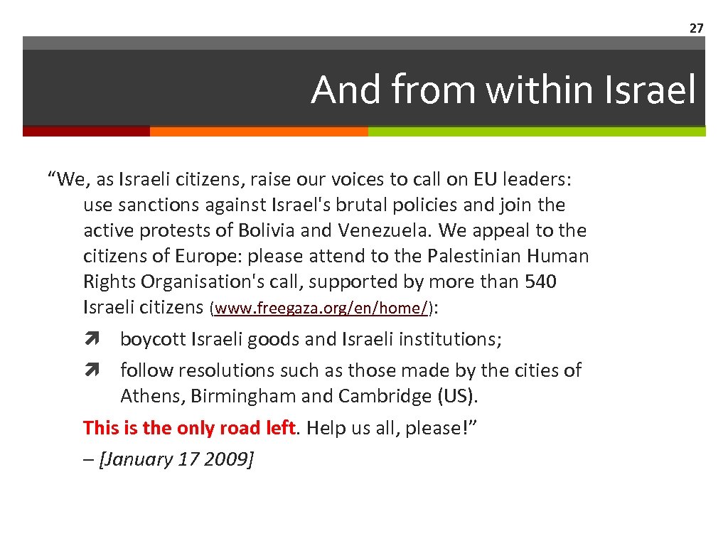 27 And from within Israel “We, as Israeli citizens, raise our voices to call