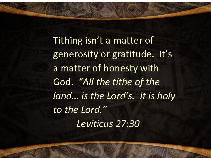 Tithing isn’t a matter of generosity or gratitude. It’s a matter of honesty with