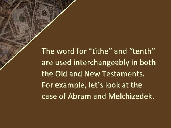 The word for “tithe” and “tenth” are used interchangeably in both the Old and