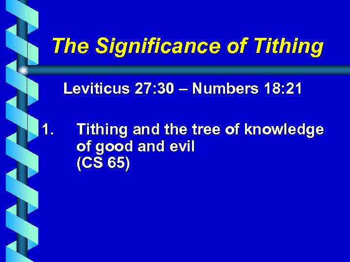 The Significance of Tithing Leviticus 27: 30 – Numbers 18: 21 1. Tithing and