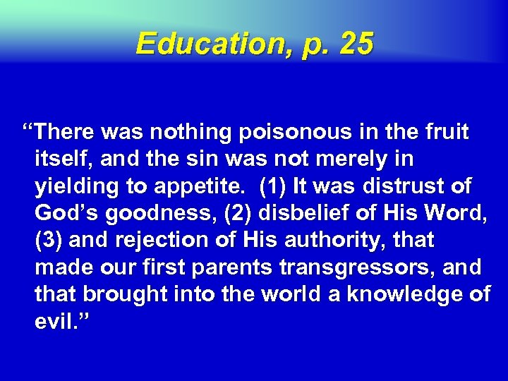 Education, p. 25 “There was nothing poisonous in the fruit itself, and the sin