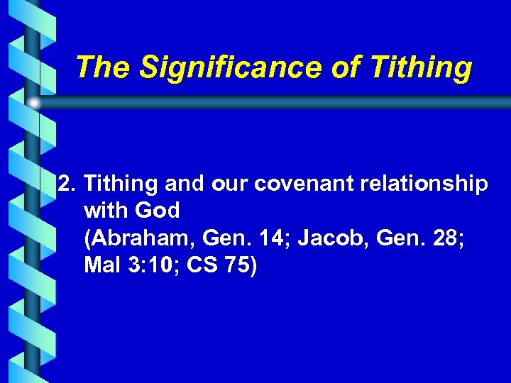 The Significance of Tithing 2. Tithing and our covenant relationship with God (Abraham, Gen.