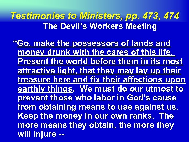 Testimonies to Ministers, pp. 473, 474 The Devil’s Workers Meeting “Go, make the possessors