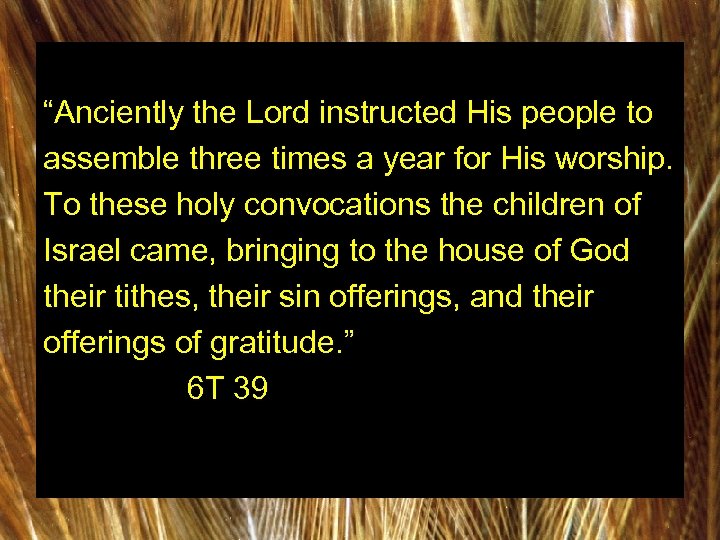 “Anciently the Lord instructed His people to assemble three times a year for His