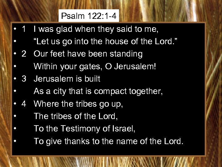 Psalm 122: 1 -4 • • • 1 I was glad when they said