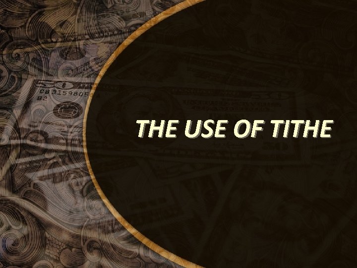 THE USE OF TITHE 