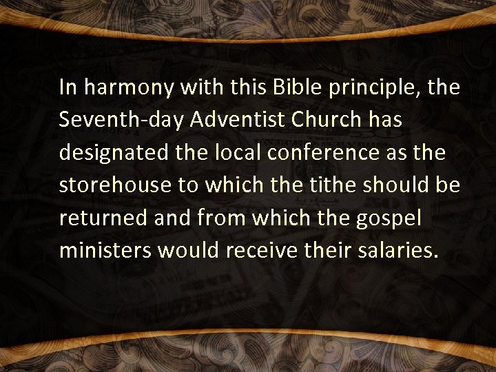 In harmony with this Bible principle, the Seventh-day Adventist Church has designated the local