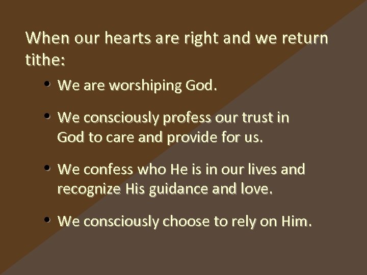 When our hearts are right and we return tithe: • We are worshiping God.