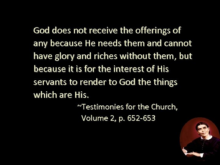 God does not receive the offerings of any because He needs them and cannot