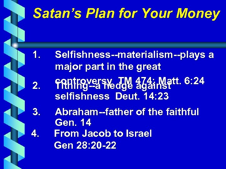 Satan’s Plan for Your Money 1. 2. 3. 4. Selfishness--materialism--plays a major part in