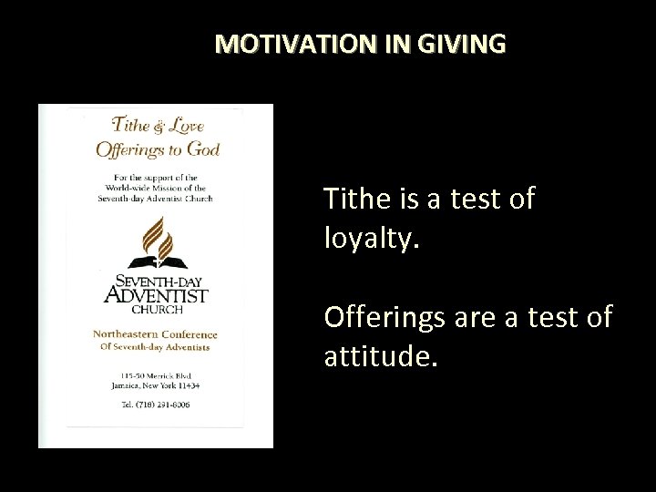 MOTIVATION IN GIVING Tithe is a test of loyalty. Offerings are a test of