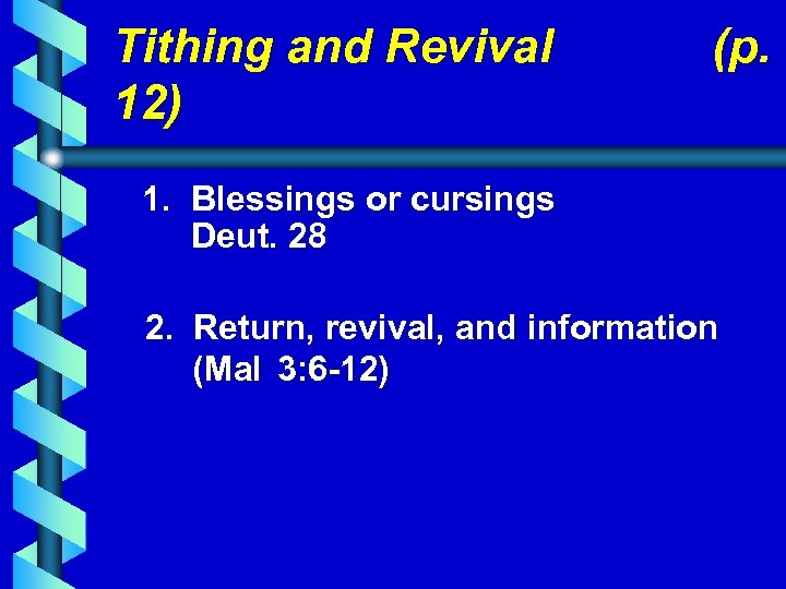 Tithing and Revival 12) (p. 1. Blessings or cursings Deut. 28 2. Return, revival,