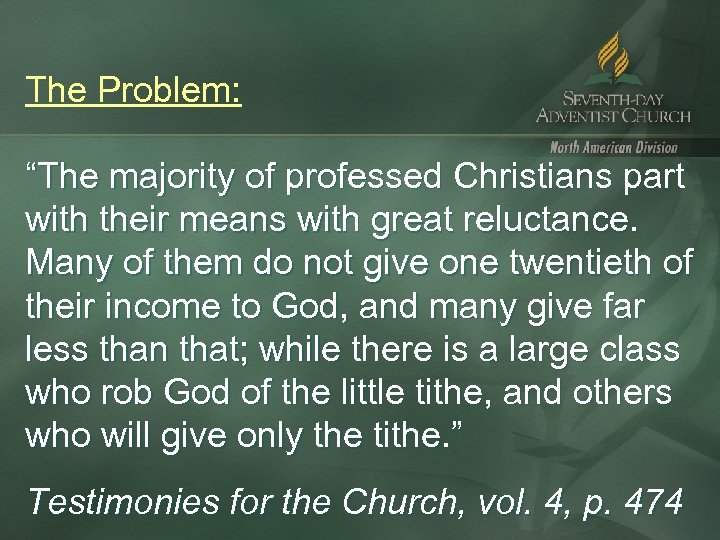 The Problem: “The majority of professed Christians part with their means with great reluctance.