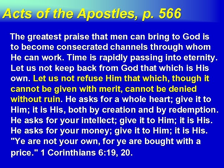 Acts of the Apostles, p. 566 The greatest praise that men can bring to