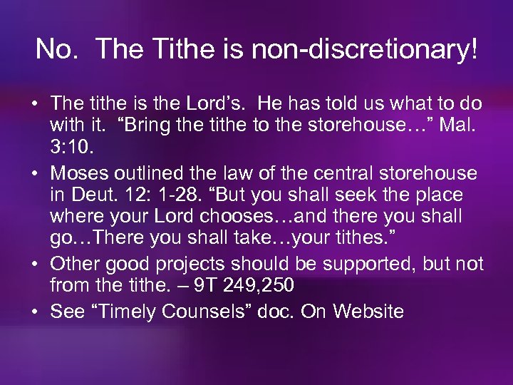 No. The Tithe is non-discretionary! • The tithe is the Lord’s. He has told