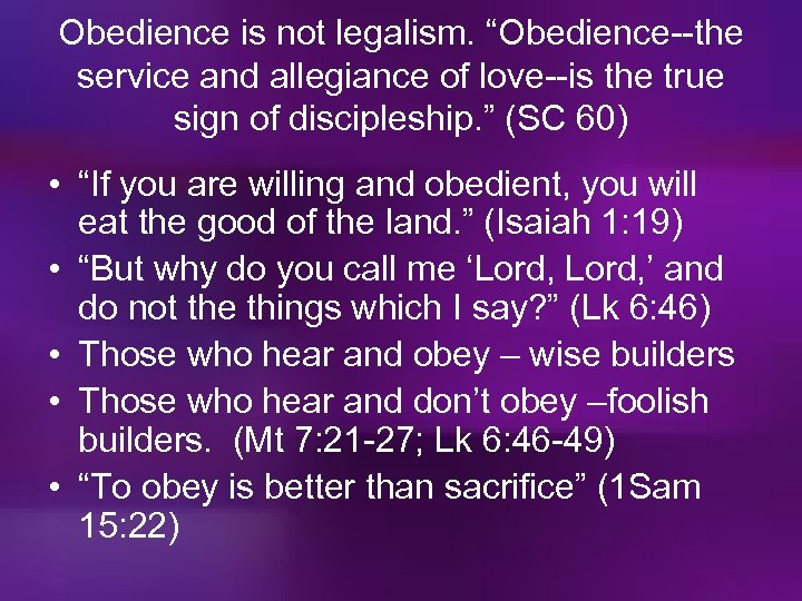 Obedience is not legalism. “Obedience--the service and allegiance of love--is the true sign of