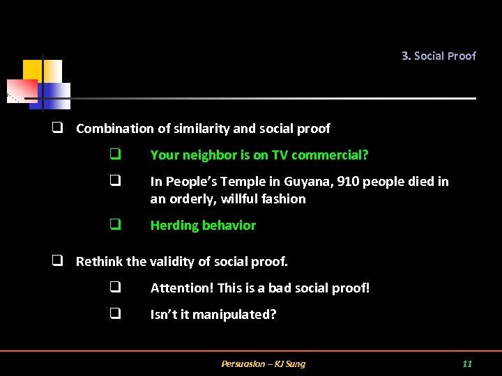 3. Social Proof q Combination of similarity and social proof q Your neighbor is