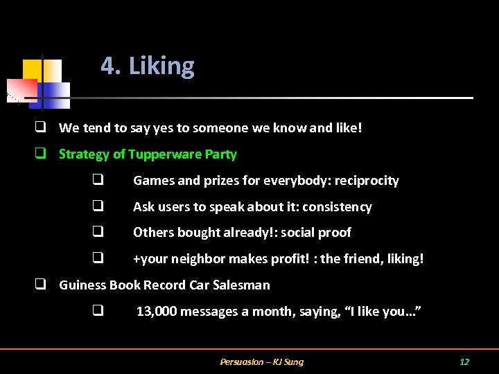 4. Liking q We tend to say yes to someone we know and like!
