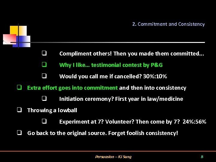 2. Commitment and Consistency q Compliment others! Then you made them committed. . .