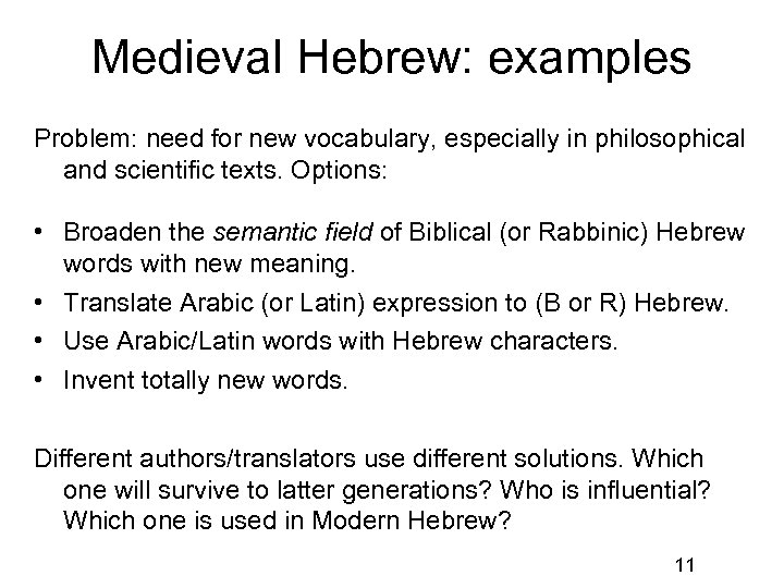 Medieval Hebrew: examples Problem: need for new vocabulary, especially in philosophical and scientific texts.