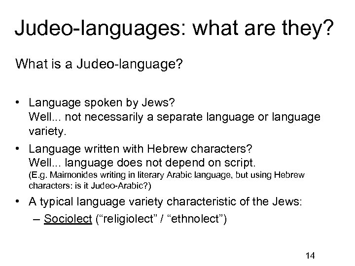 Judeo-languages: what are they? What is a Judeo-language? • Language spoken by Jews? Well.