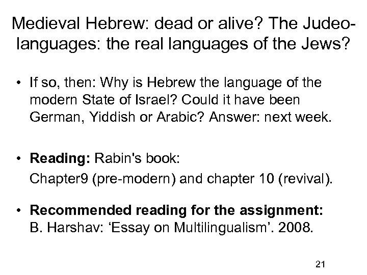 Medieval Hebrew: dead or alive? The Judeolanguages: the real languages of the Jews? •