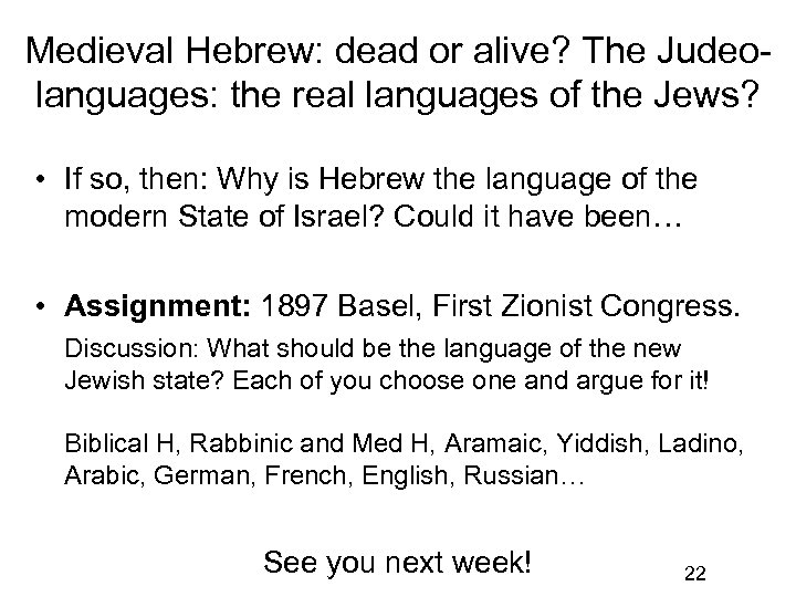 Medieval Hebrew: dead or alive? The Judeolanguages: the real languages of the Jews? •