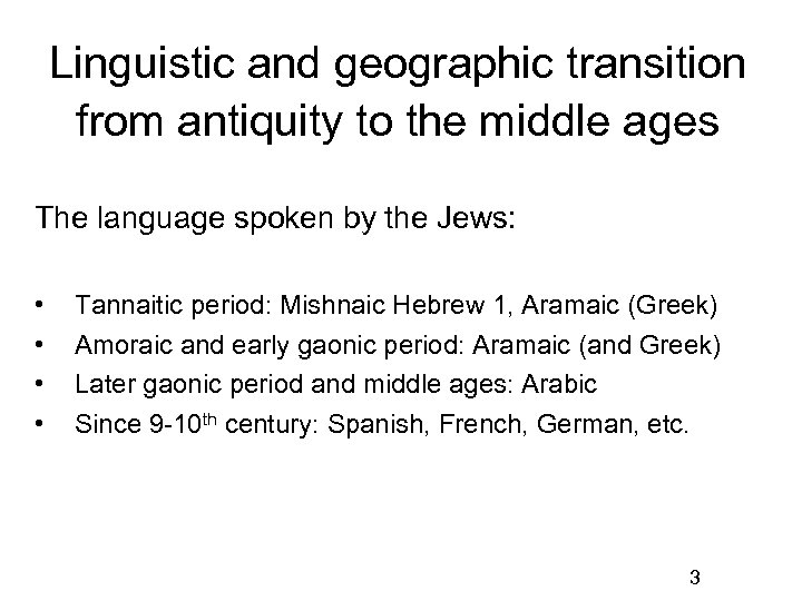 Linguistic and geographic transition from antiquity to the middle ages The language spoken by