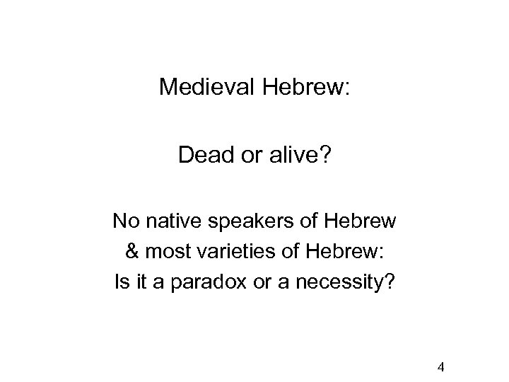 Medieval Hebrew: Dead or alive? No native speakers of Hebrew & most varieties of