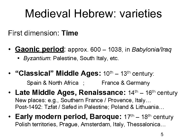 Medieval Hebrew: varieties First dimension: Time • Gaonic period: approx. 600 – 1038, in