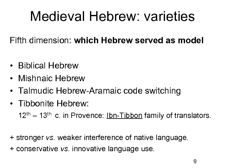 Medieval Hebrew: varieties Fifth dimension: which Hebrew served as model • • Biblical Hebrew