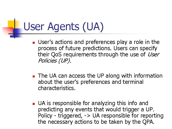 User Agents (UA) n User’s actions and preferences play a role in the process