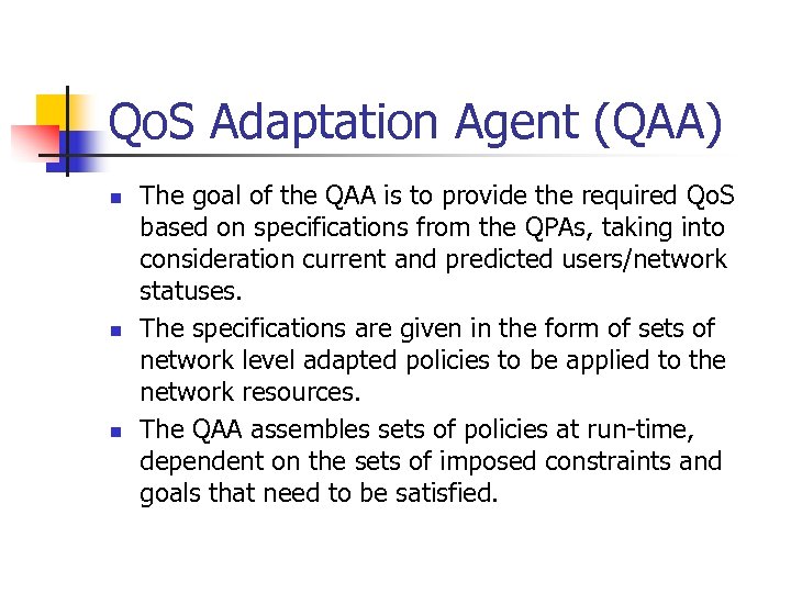 Qo. S Adaptation Agent (QAA) n n n The goal of the QAA is