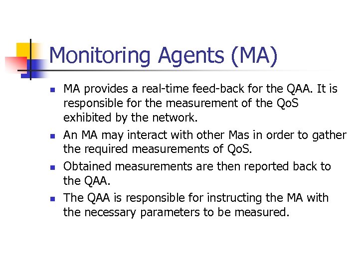 Monitoring Agents (MA) n n MA provides a real-time feed-back for the QAA. It