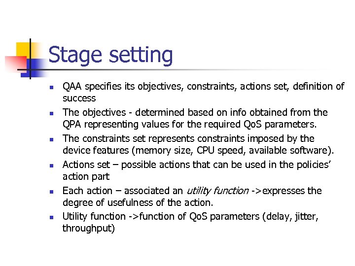 Stage setting n n n QAA specifies its objectives, constraints, actions set, definition of