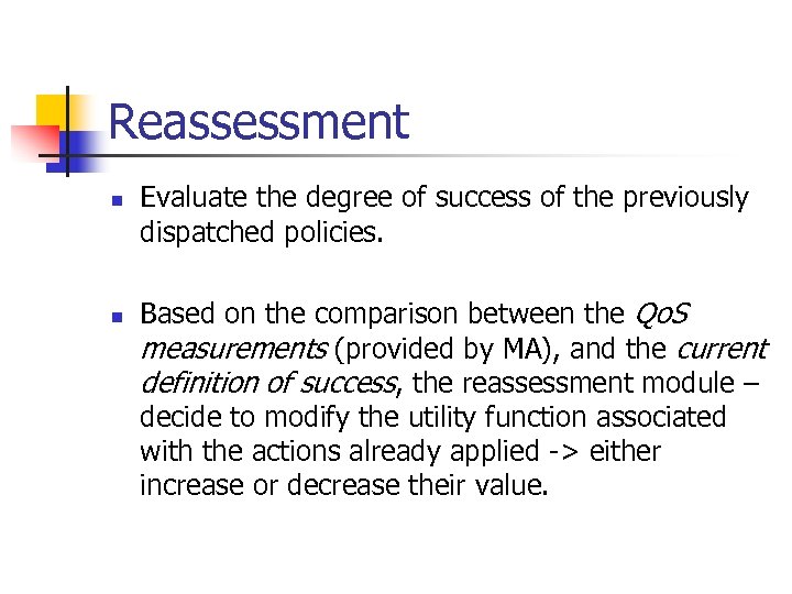 Reassessment n n Evaluate the degree of success of the previously dispatched policies. Based