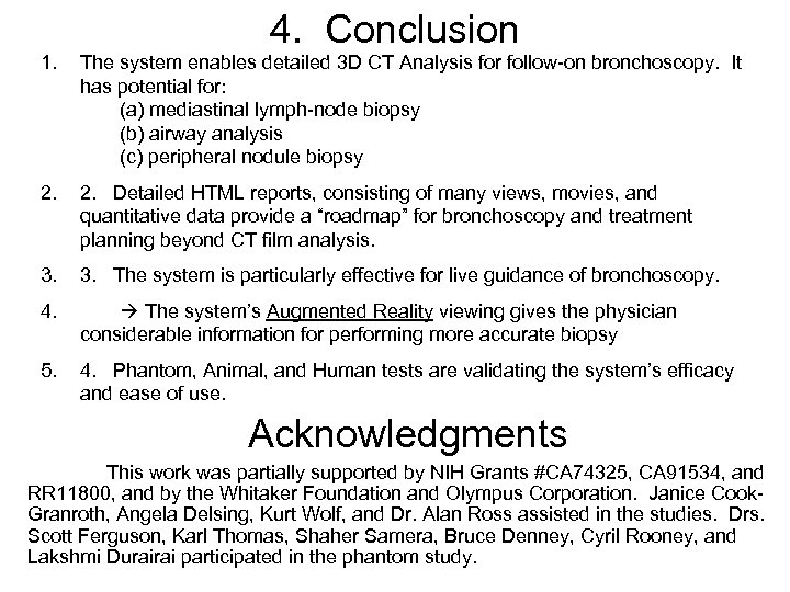 4. Conclusion 1. The system enables detailed 3 D CT Analysis for follow-on bronchoscopy.