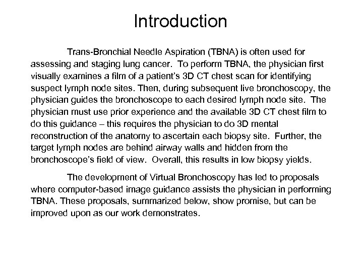 Introduction Trans-Bronchial Needle Aspiration (TBNA) is often used for assessing and staging lung cancer.