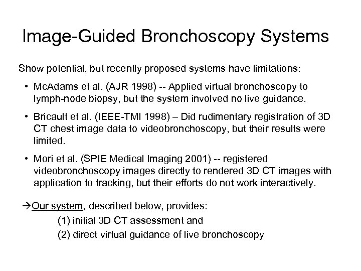 Image-Guided Bronchoscopy Systems Show potential, but recently proposed systems have limitations: • Mc. Adams
