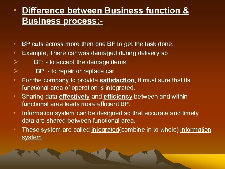  • Difference between Business function & Business process: • BP cuts across more