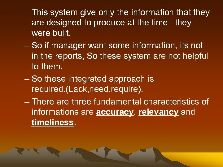 – This system give only the information that they are designed to produce at