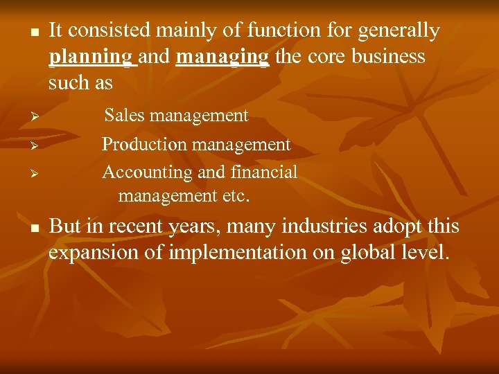 n Ø Ø Ø n It consisted mainly of function for generally planning and