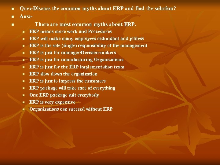 n n n Que: -Discuss the common myths about ERP and find the solution?