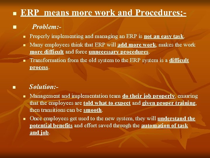 n ERP means more work and Procedures; Problem: - n n Properly implementing and