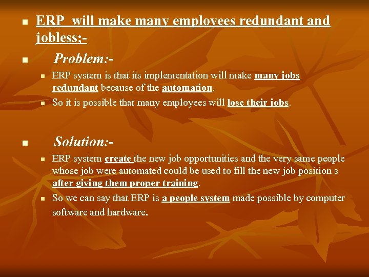 n n ERP will make many employees redundant and jobless; Problem: n n ERP