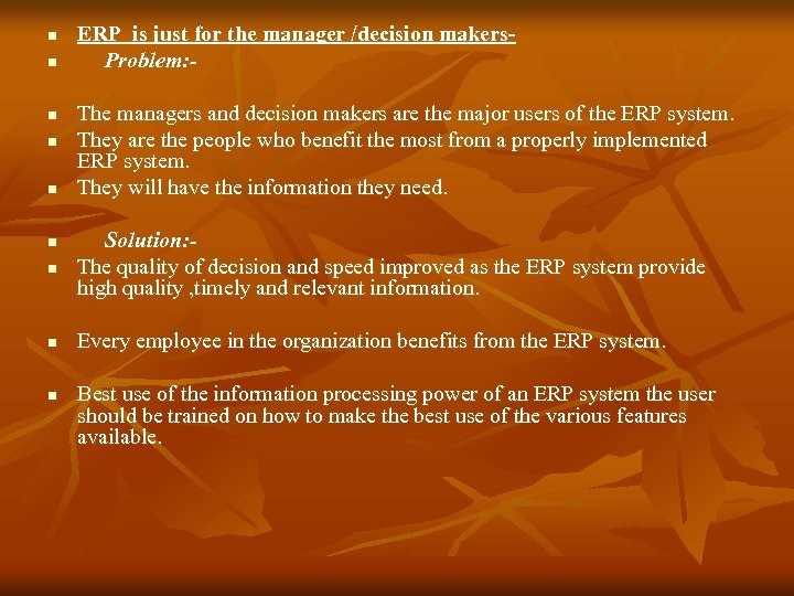 n n n ERP is just for the manager /decision makers. Problem: The managers